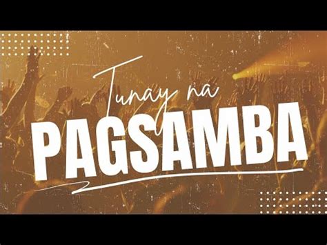 Tunay Na Pagsamba .